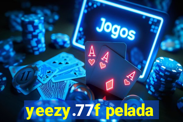 yeezy.77f pelada